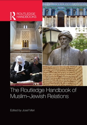 The Routledge Handbook of Muslim-Jewish Relations