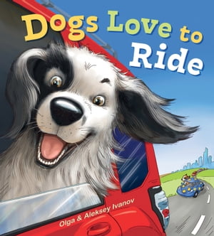 Dogs Love to Ride【電子書籍】[ Olga Ivanov ]