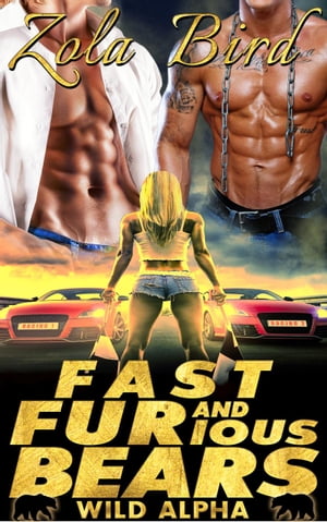 Fast FURious Bears (Paranormal Shifter Romance) Wild Alpha Shifter Mates, 4【電子書籍】 Zola Bird