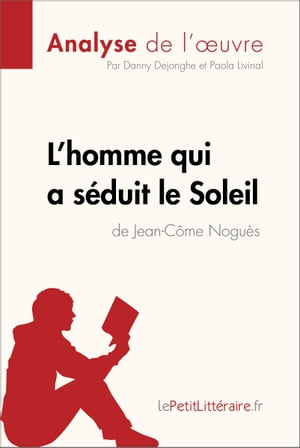 L'homme qui a séduit le Soleil de Jean-Côme Noguès (Analyse de l'oeuvre)