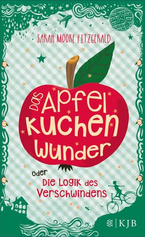 Das Apfelkuchenwunder oder Die Logik des VerschwindensŻҽҡ[ Sarah Moore Fitzgerald ]