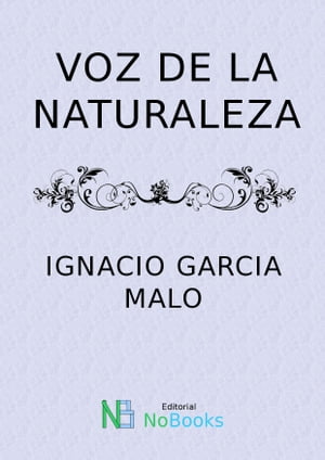 Voz de la Naturaleza【電子書籍】[ Ignacio Garcia Malo ]