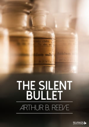 The Silent Bullet【電子書籍】[ Arthur B. R