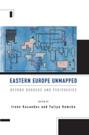 ŷKoboŻҽҥȥ㤨Eastern Europe Unmapped Beyond Borders and PeripheriesŻҽҡۡפβǤʤ3,453ߤˤʤޤ