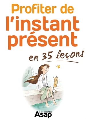 Profiter de l'instant present en 35 le?onsŻҽҡ[ J?z?quel Myriam ]