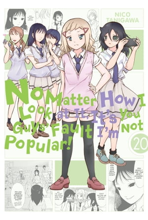 No Matter How I Look at It, It's You Guys' Fault I'm Not Popular!, Vol. 20【電子書籍】[ Nico Tanigawa ]