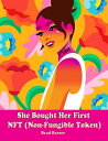 She Bought Her First NFT (Non-Fungible Token)【電子書籍】 Brad Reeser