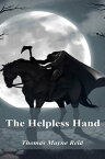 The Helpless Hand【電子書籍】[ Thomas Mayne Reid ]