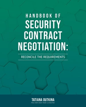 Handbook of Security Contract Negotiation Reconcile the Requirements