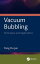 Vacuum Bubbling