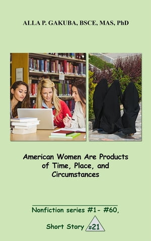American Women Are Products of Time, Place, and Circumstances.