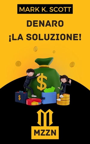 Denaro La Soluzione【電子書籍】[ Alpz Ital