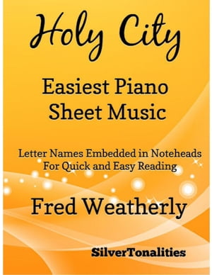 Holy City Easiest Piano Sheet Music – Letter Names Embedded In Noteheads for Quick and Easy Reading Fred Weatherly