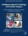 Intelligence-Based Cardiology and Cardiac Surgery Artificial Intelligence and Human Cognition in Cardiovascular Medicine【電子書籍】