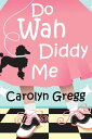 Do Wah Diddy Me【電子書籍】[ Linda Mooney ]