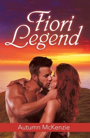 Fiori Legend【電子書籍】[ Autumn McKenzie ]