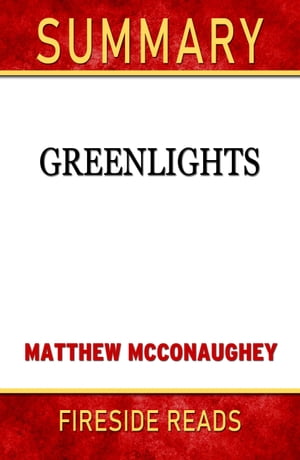 Summary of Greenlights by Matthew McConaughey【電子書籍】 Fireside Reads