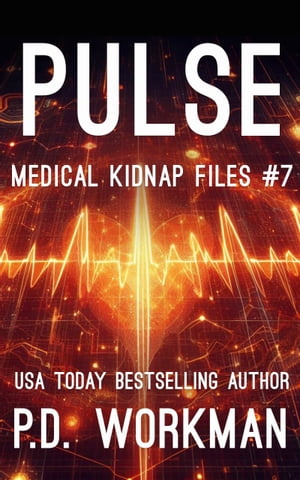 Pulse, Medical Kidnap Files A YA/Teen Medical Suspense Novel【電子書籍】[ P.D. Workman ]