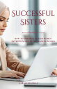 Successful Sisters: How To Empower Muslim Women Entrepreneurs in the Modern Worl...