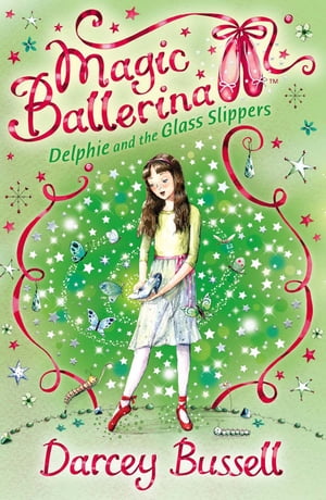 Delphie and the Glass Slippers (Magic Ballerina,