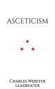 Asceticism【電子書籍】[ Charles Webster Leadbeater ]