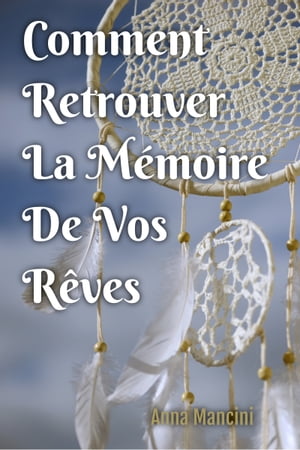 Comment Retrouver La Memoire De Vos Reves