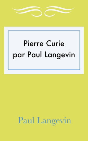 Pierre Curie par Paul Langevin【電子書籍】