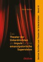 Das Theater der Unterdr?ckten als Impuls f?r eine emanzipatorische Supervision