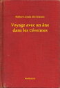 Voyage avec un ?ne dans les C?vennes【電子書籍】[ Robert Louis Stevenson ]