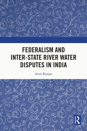 Federalism and Inter-State River Water Disputes in India