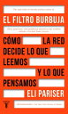El filtro burbuja C?mo la web decide lo que leemos y lo que pensamos【電子書籍】[ Eli ...