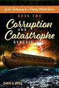 Genesis 3-9, Corruption and Catastrophe God's Testimony to a Needy World Series,...