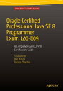 Oracle Certified Professional Java SE 8 Programmer Exam 1Z0-809: A Comprehensive OCPJP 8 Certification Guide A Comprehensive OCPJP 8 Certification Guide