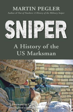 Sniper A History of the US Marksman【電子書籍】[ Martin Pegler ]