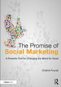 The Promise of Social Marketing A Powerful Tool for Changing the World for Good【...