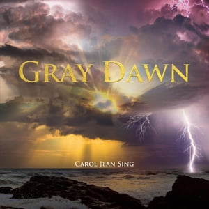 Gray Dawn【電子書籍】[ Carol Jean Sing ]