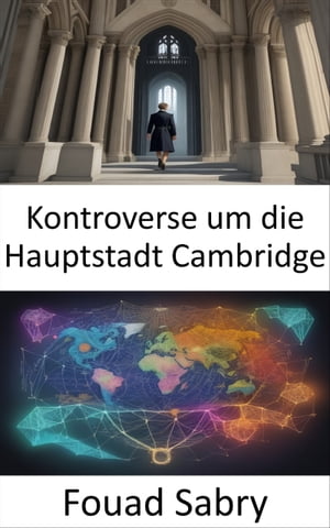 Kontroverse um die Hauptstadt Cambridge Wirtschaftsparadigmen erschlie?en, die Kontroverse um die Hauptstadt Cambridge【電子書籍】[ Fouad Sabry ]