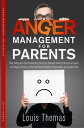 ANGER MANAGEMENT FOR PARENTS ANGER MANAGEMENT FOR PARENTS Stop Yelling and Start...