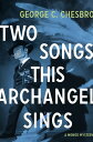 Two Songs This Archangel Sings【電子書籍】 George C. Chesbro