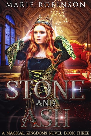Stone and Ash A Magical Kingdoms Novel Book Three【電子書籍】[ Marie Robinson ]