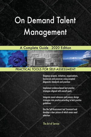 On Demand Talent Management A Complete Guide - 2020 Edition【電子書籍】 Gerardus Blokdyk