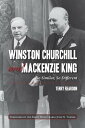 Winston Churchill and Mackenzie King So Similar, So Different【電子書籍】 Terry Reardon