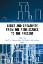 Cities and Creativity from the Renaissance to the Present【電子書籍】