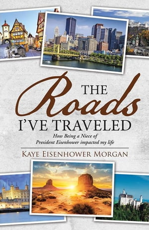 ŷKoboŻҽҥȥ㤨The Roads I've Traveled How Being a Niece of President Eisenhower Impacted My LifeŻҽҡ[ Kaye Eisenhower Morgan ]פβǤʤ468ߤˤʤޤ