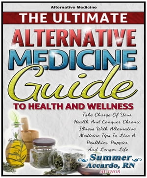 The Ultimate Alternative Medicine Guide