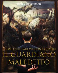 Il guardiano maledetto Racconto fantastico illustrato【電子書籍】[ Roh Christensen ]