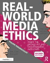 Real-World Media Ethics Inside the Broadcast and Entertainment Industries【電子書籍】 Philippe Perebinossoff