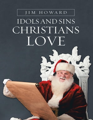 Idols and Sins Christians Love【電子書籍】[ Jim Howard ]