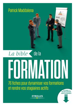 La bible de la formation 76 fiches pour dynamiser vos formations et rendre vos stagiaires actifs