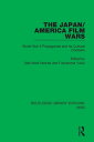 The Japan/America Film Wars World War II Propaganda and its Cultural Contexts【電子...